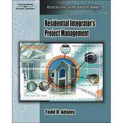Book: Residential Integrator s Project Management by Todd B. Adams, Gwenn Wilson
