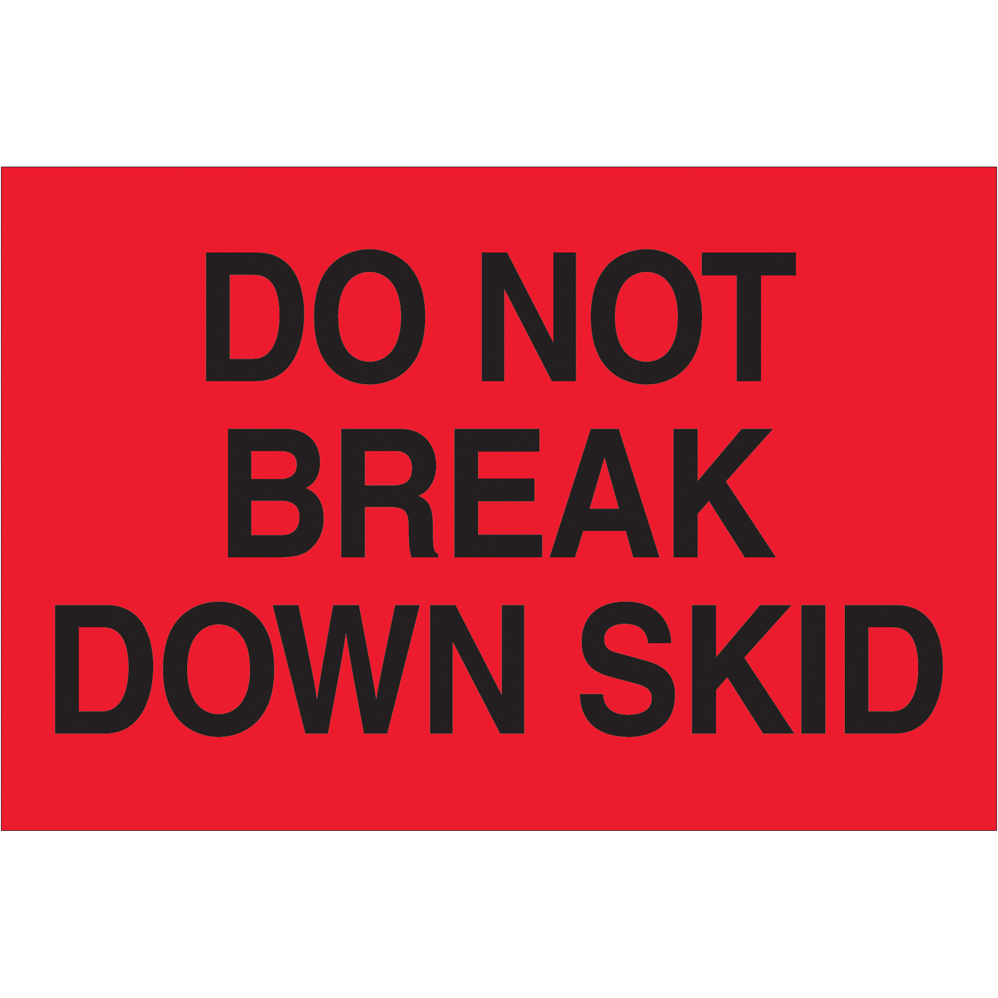 Tape Logic® Labels, "Do Not Break Down Skid", 2" x 3", Fluorescent Red, 500/Roll