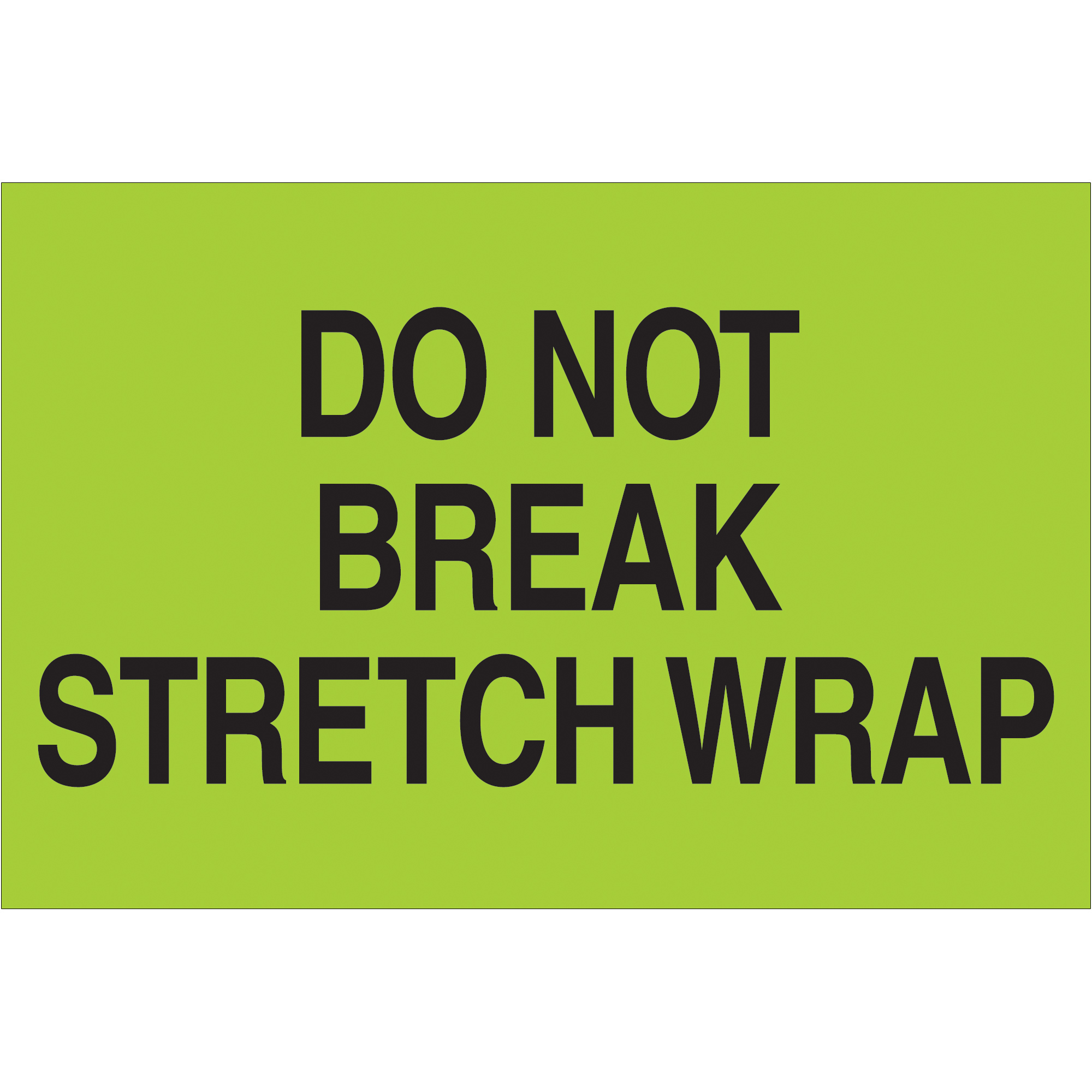 Tape Logic® Labels, "Do Not Break Stretch Wrap", 2" x 3", Fluorescent Green, 500/Roll