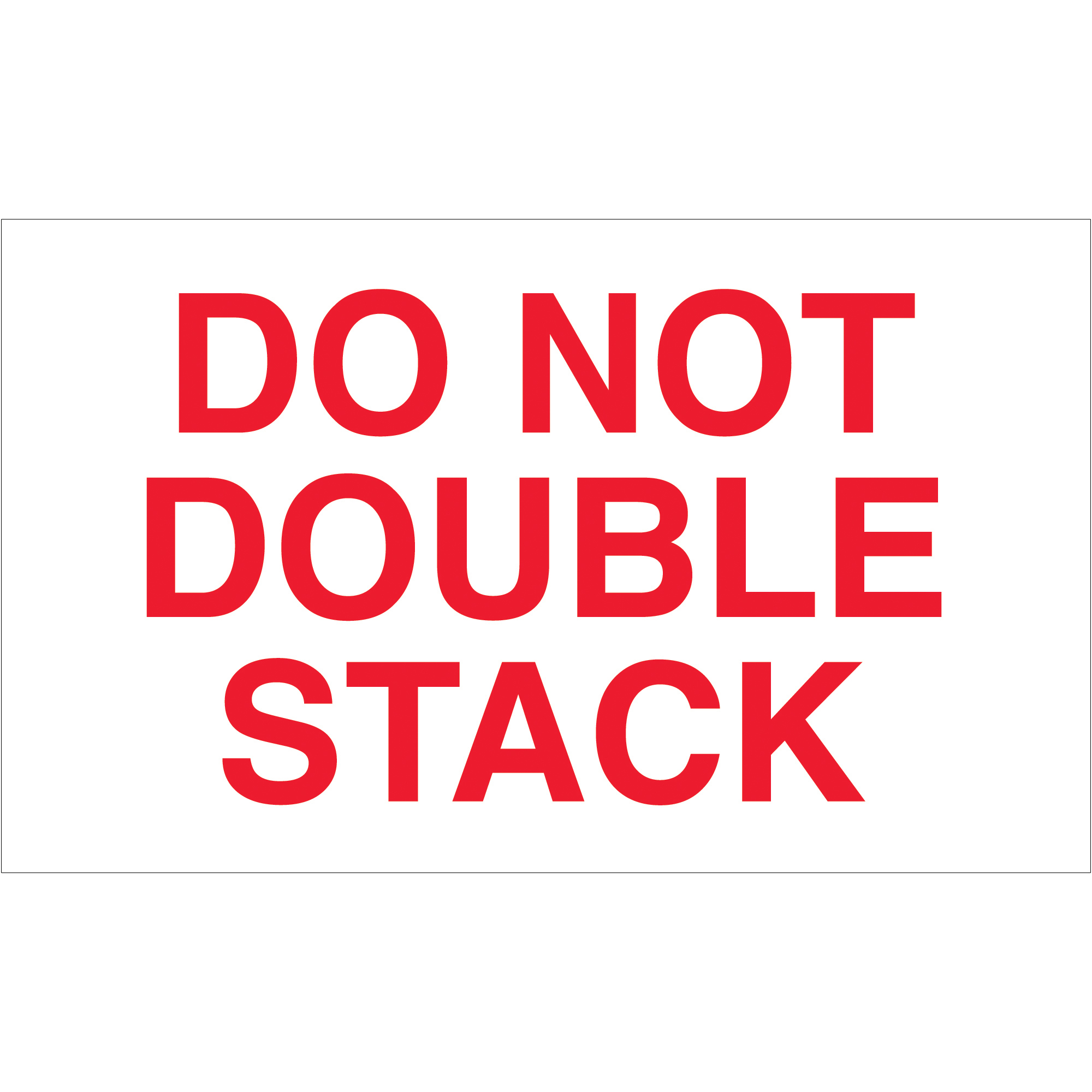 Tape Logic® Labels, "Do Not Double Stack", 3" x 5", Red/White, 500/Roll