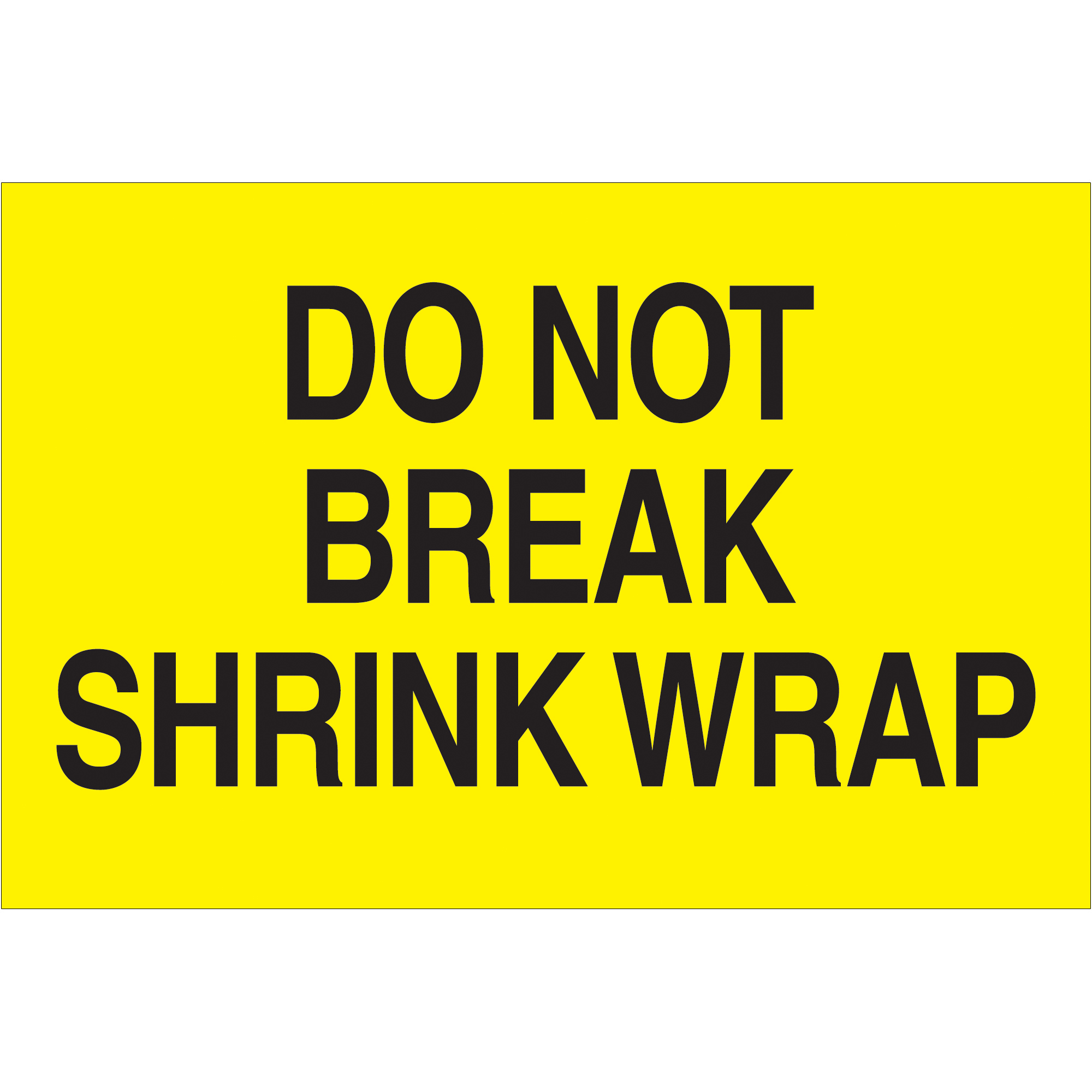Tape Logic® Labels, "Do Not Break Shrink Wrap", 2" x 3", Fluorescent Yellow, 500/Roll