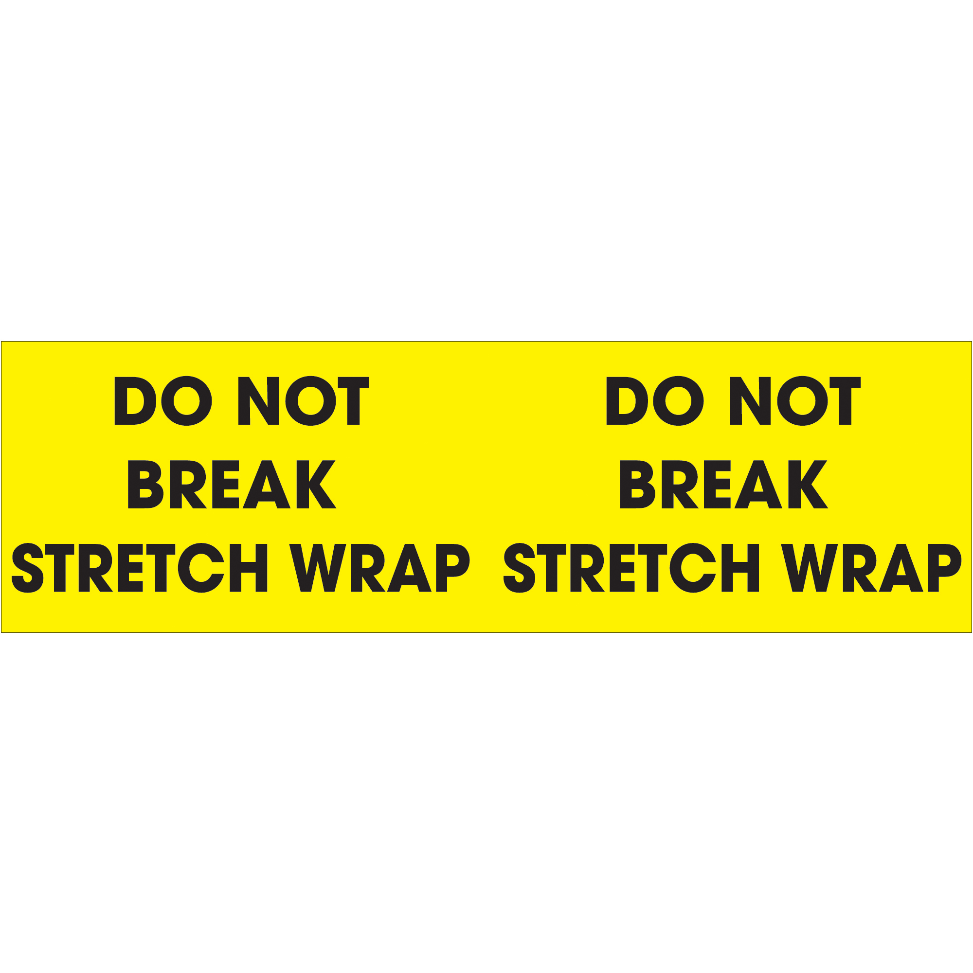 Tape Logic® Labels, "Do Not Break Stretch Wrap", 3" x 10", Fluorescent Yellow, 500/Roll