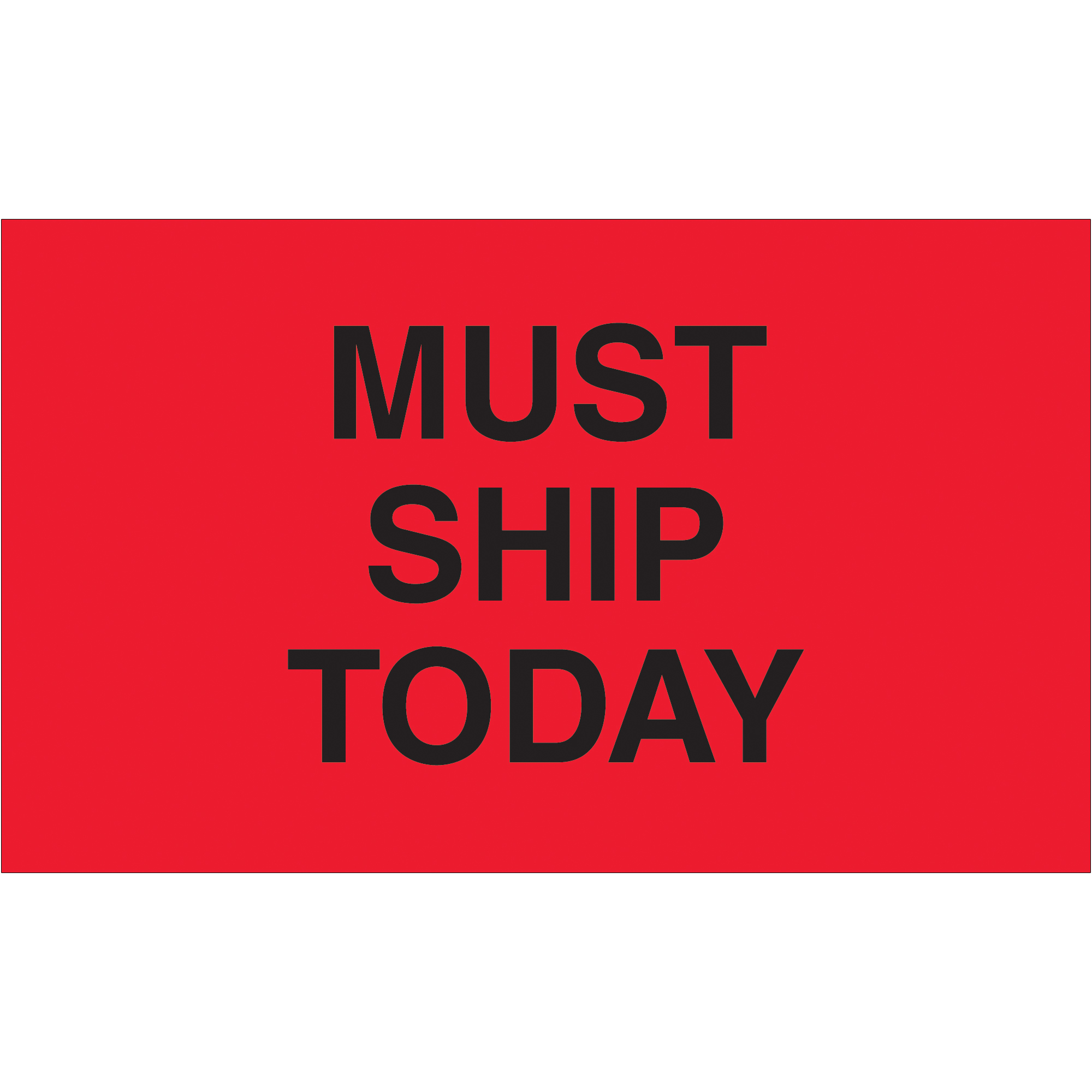 Tape Logic® Labels, "Must Ship Today", 3" x 5", Fluorescent Red, 500/Roll