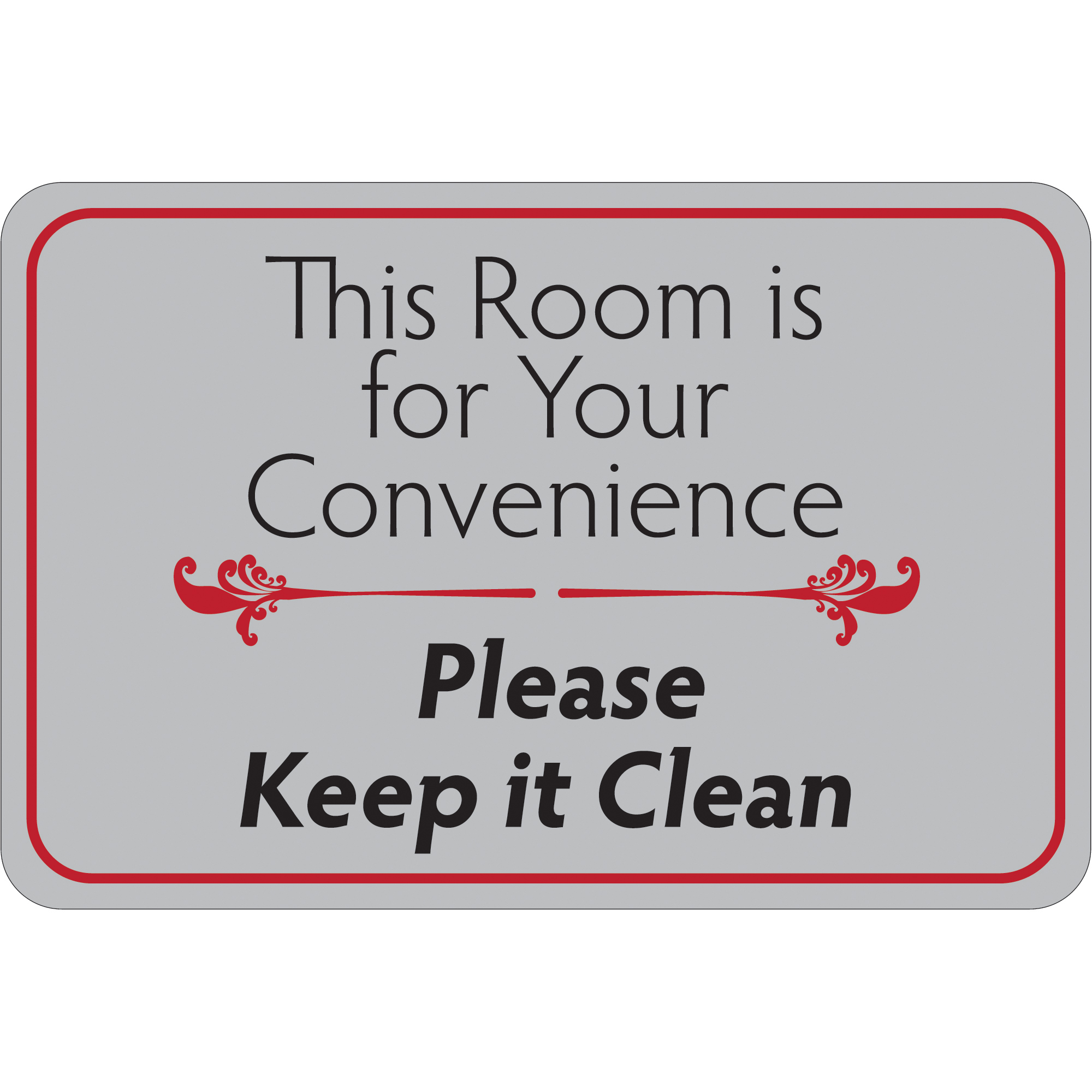 "This Room is for Your Convenience…" Facility Sign, 6" x 9", Gray/Red/Black, 1/Each