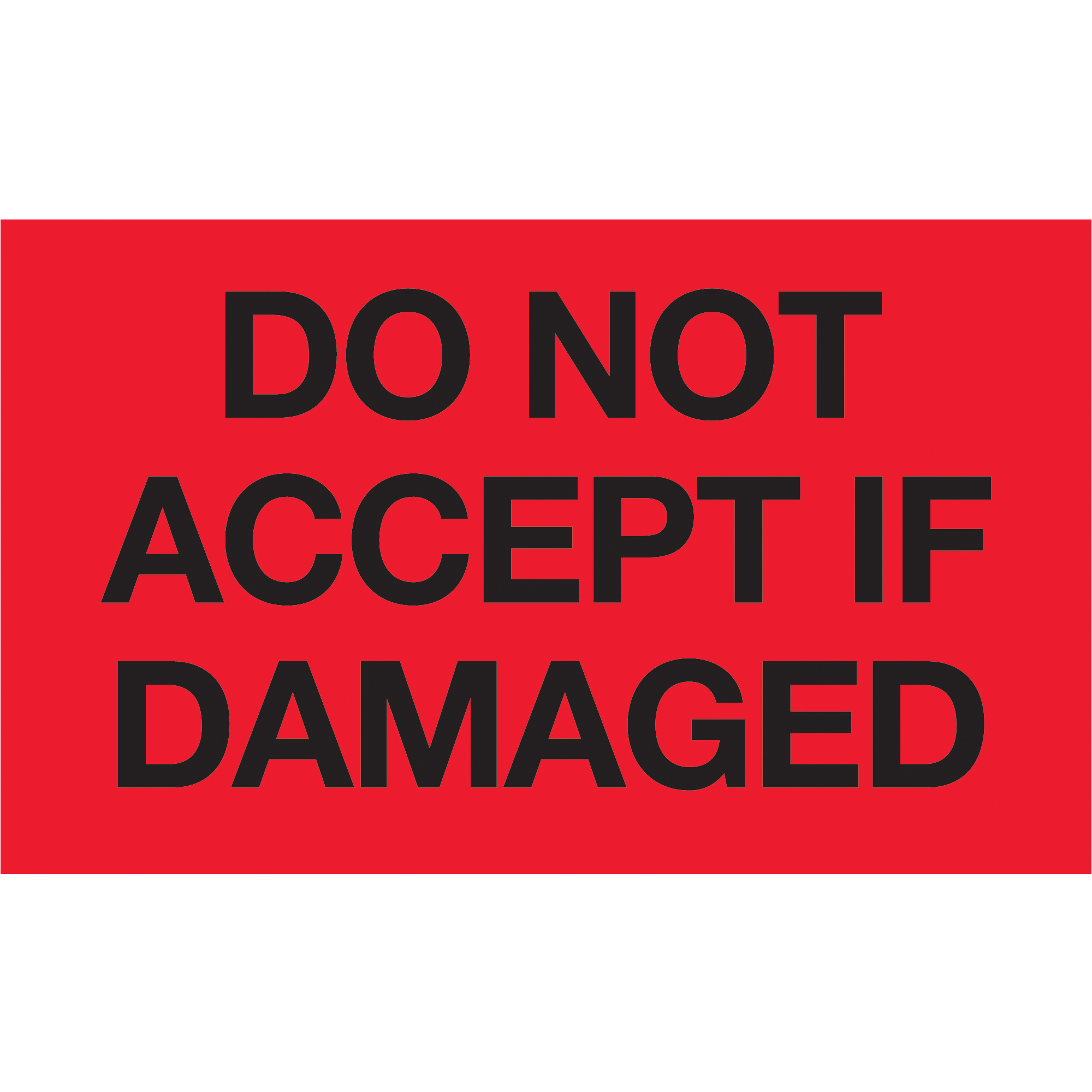 Tape Logic® Labels, "Do Not Accept If Damaged", 3" x 5", Fluorescent Red, 500/Roll