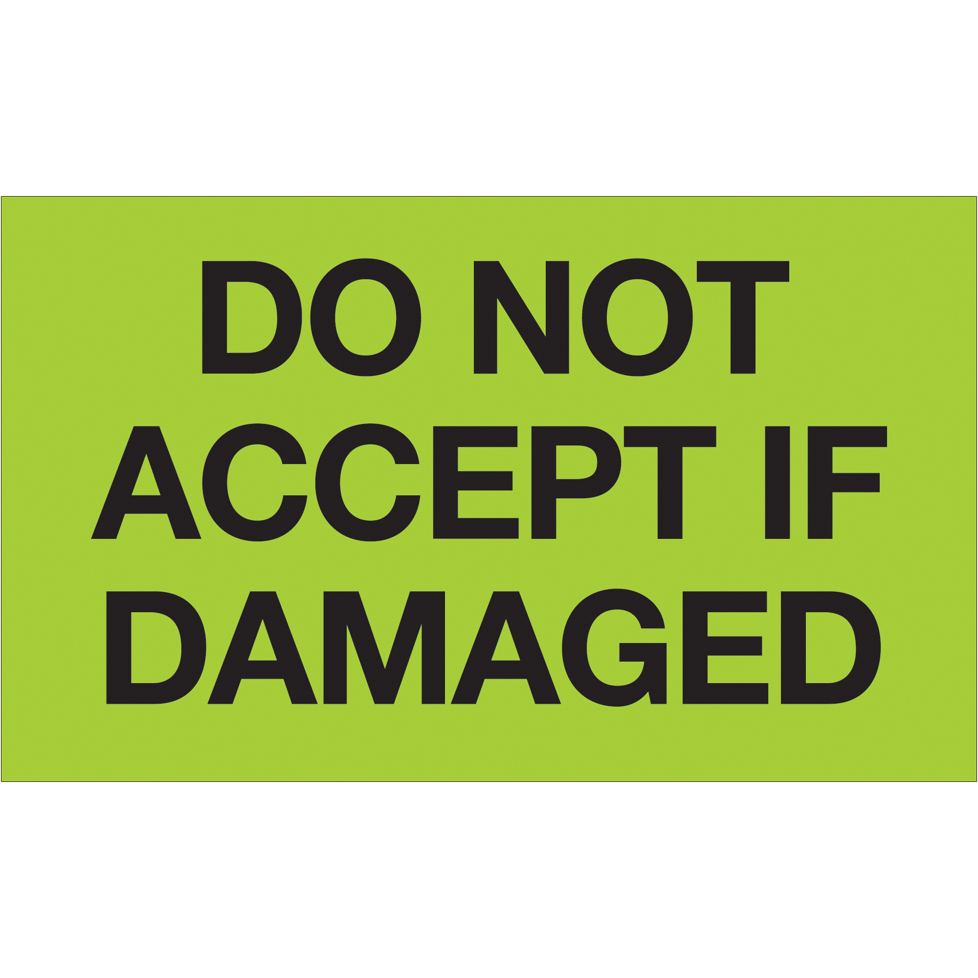Tape Logic® Labels, "Do Not Accept If Damaged", 3" x 5", Fluorescent Green, 500/Roll
