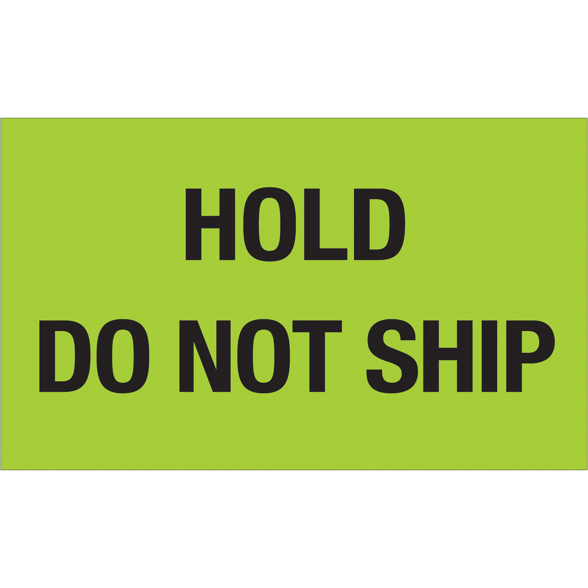 Tape Logic® Labels, "Hold - Do Not Ship", 3" x 5", Fluorescent Green, 500/Roll