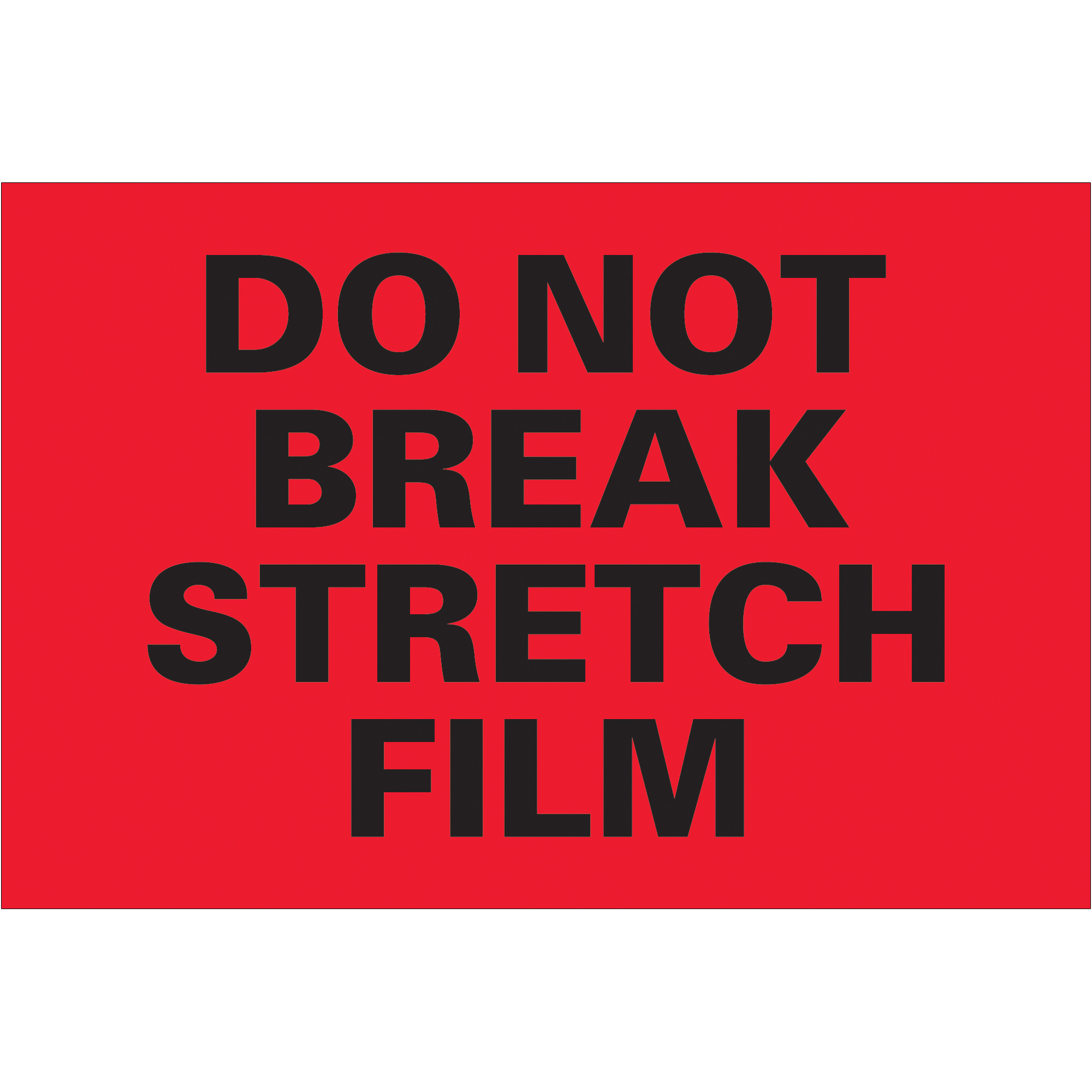 Tape Logic® Labels, "Do Not Break Stretch Film", 4" x 6", Fluorescent Red, 500/Roll