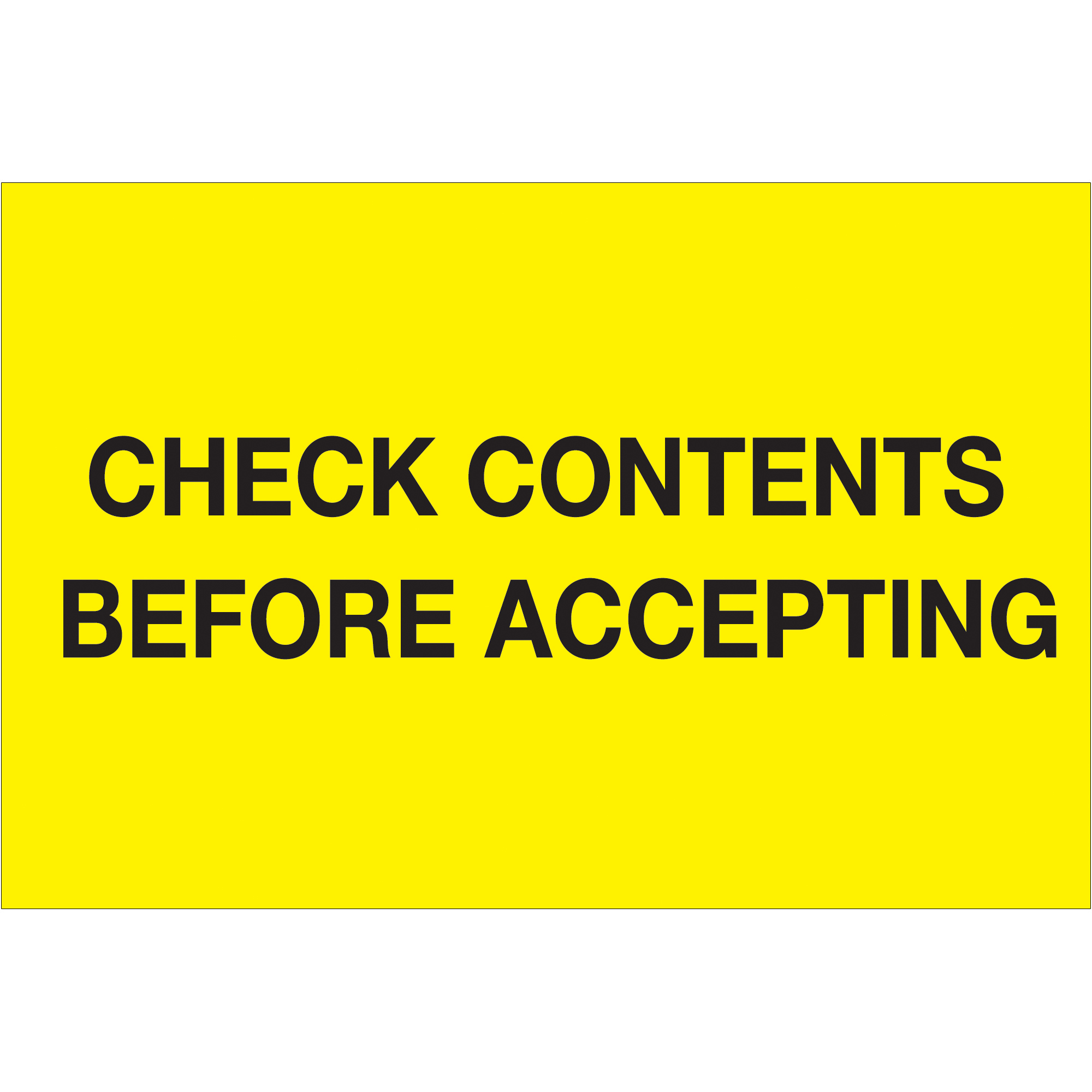 Tape Logic® Labels, "Check Contents Before Accepting", 4" x 6", Fluorescent Yellow, 500/Roll
