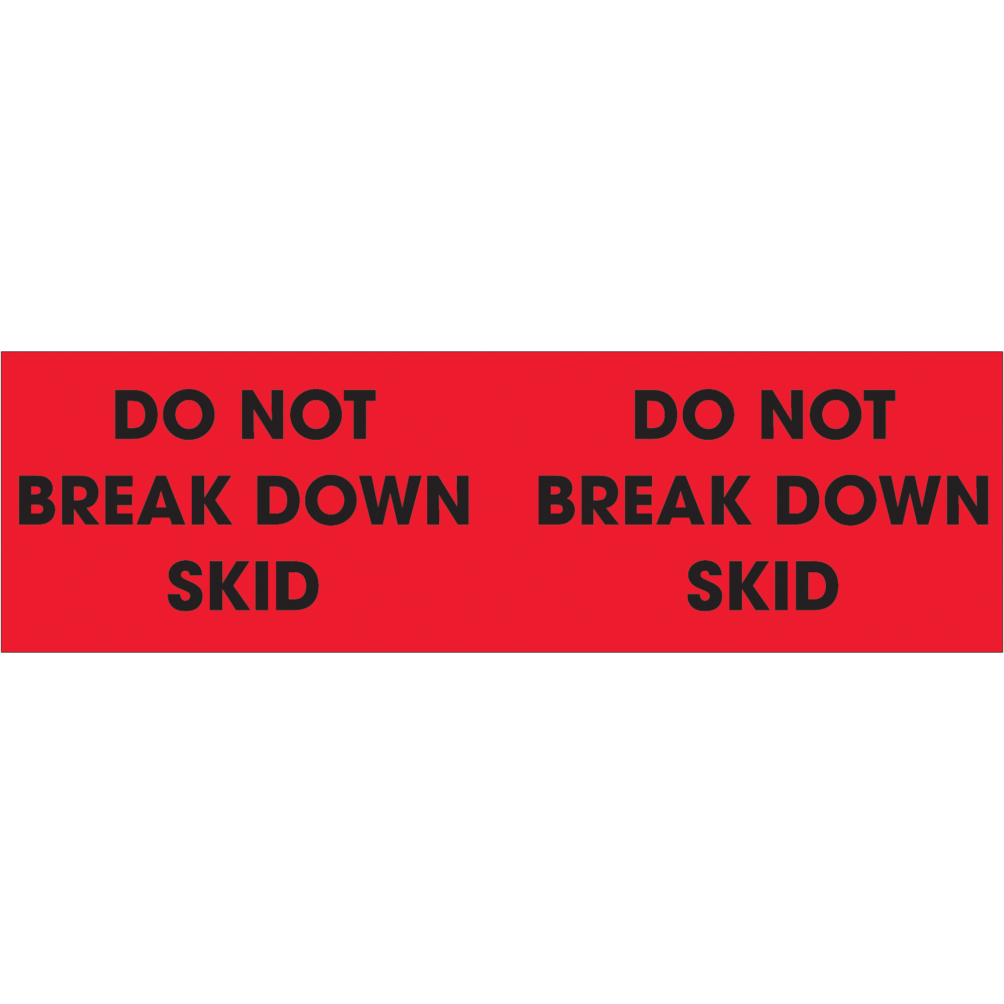 Tape Logic® Labels, "Do Not Break Down Skid", 3" x 10", Fluorescent Red, 500/Roll