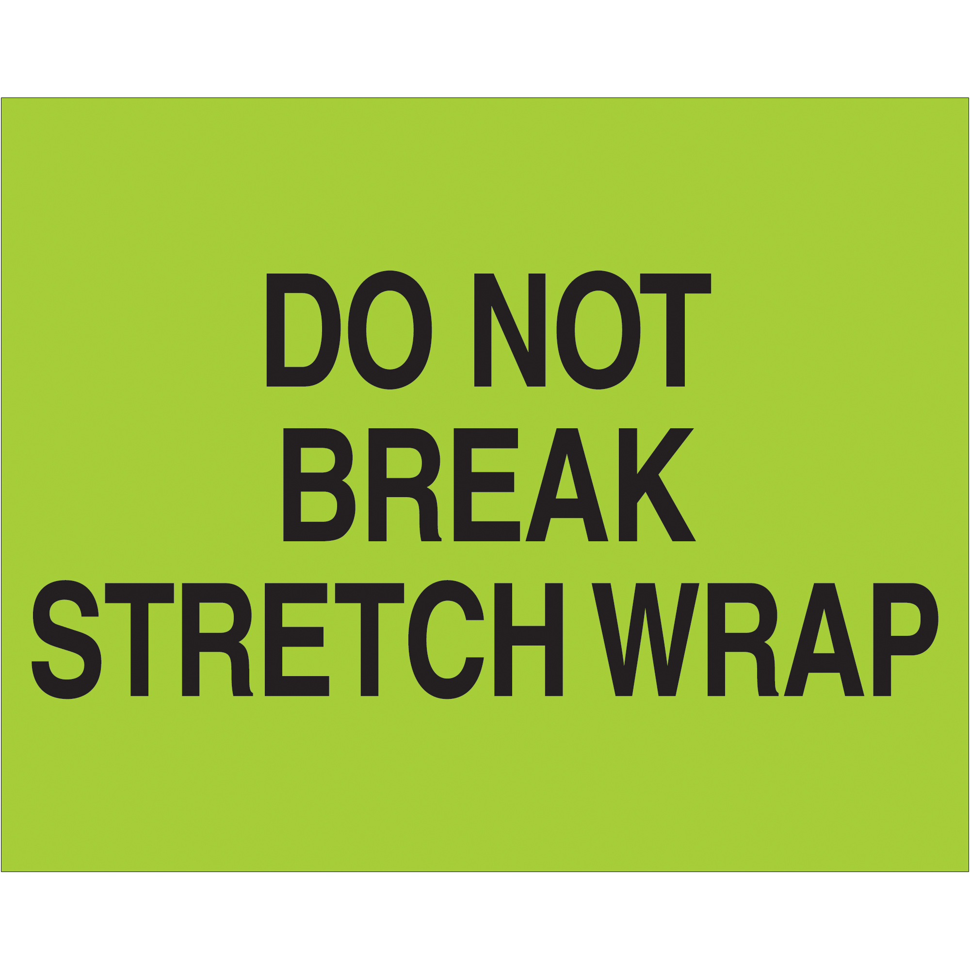 Tape Logic® Labels, "Do Not Break Stretch Wrap", 8" x 10", Fluorescent Green, 250/Roll