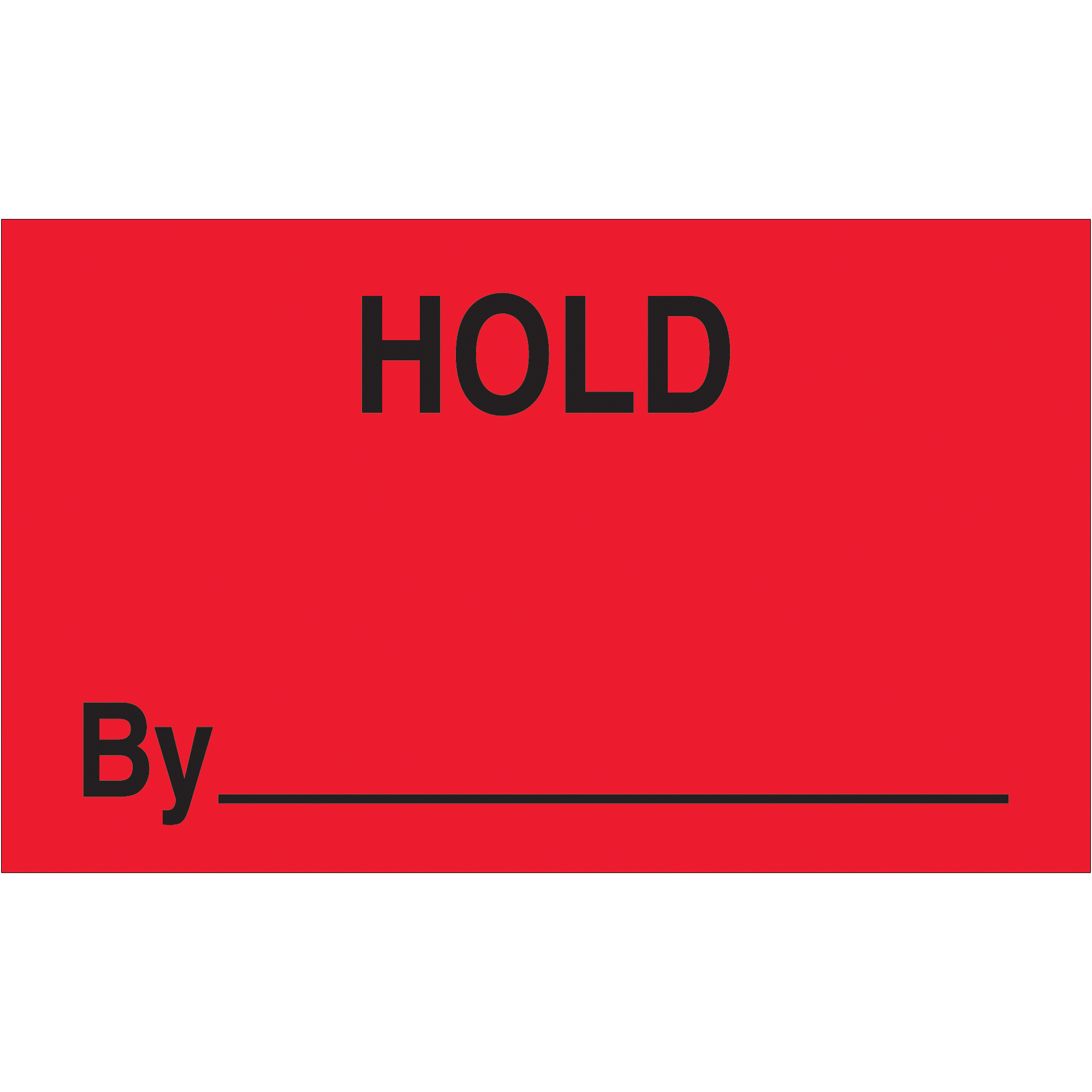Tape Logic® Labels, "Hold By", 3" x 5", Fluorescent Red, 500/Roll