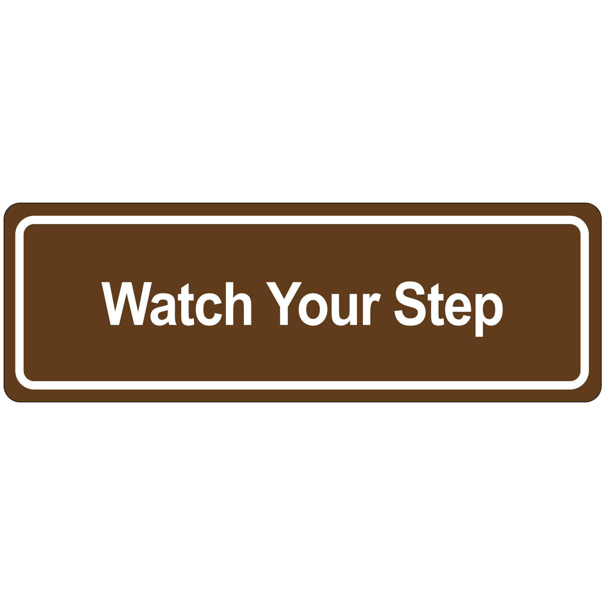 "Watch Your Step" Door Sign, 3" x 9", Brown, 1/Each