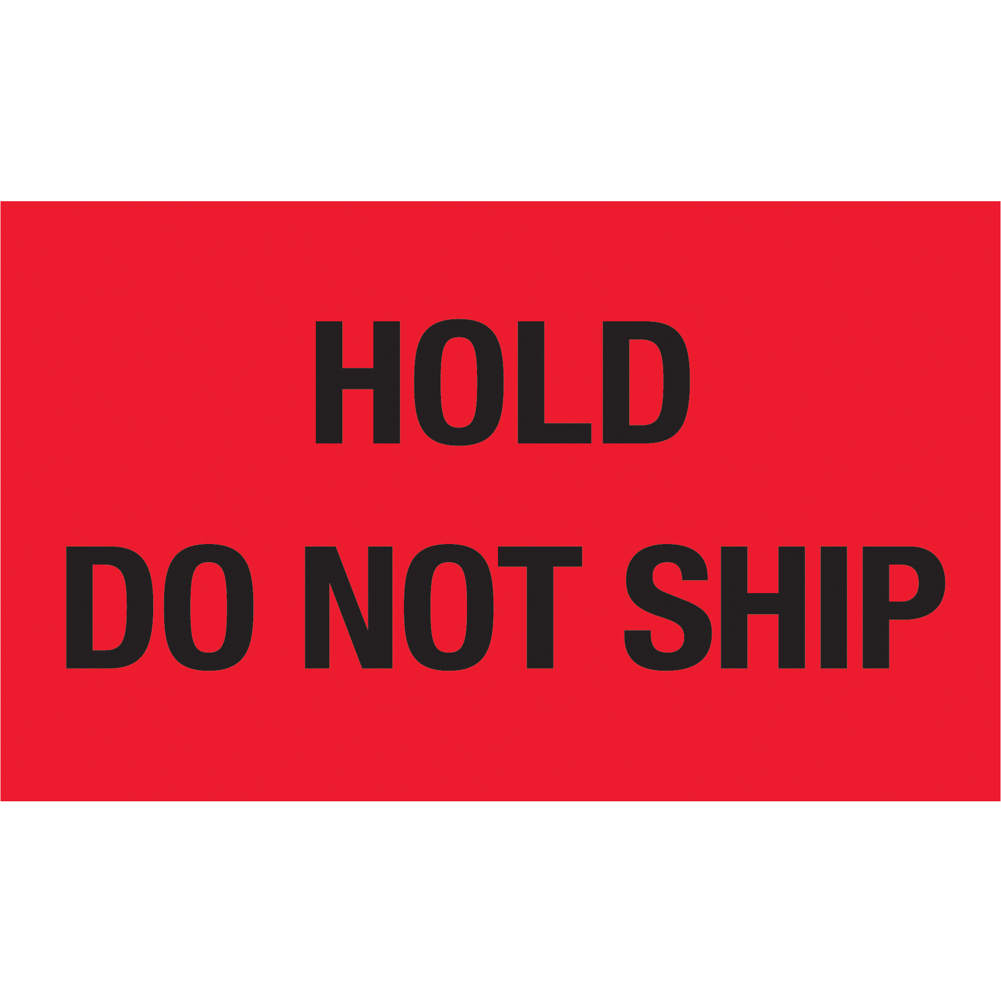 Tape Logic® Labels, "Hold - Do Not Ship", 3" x 5", Fluorescent Red, 500/Roll