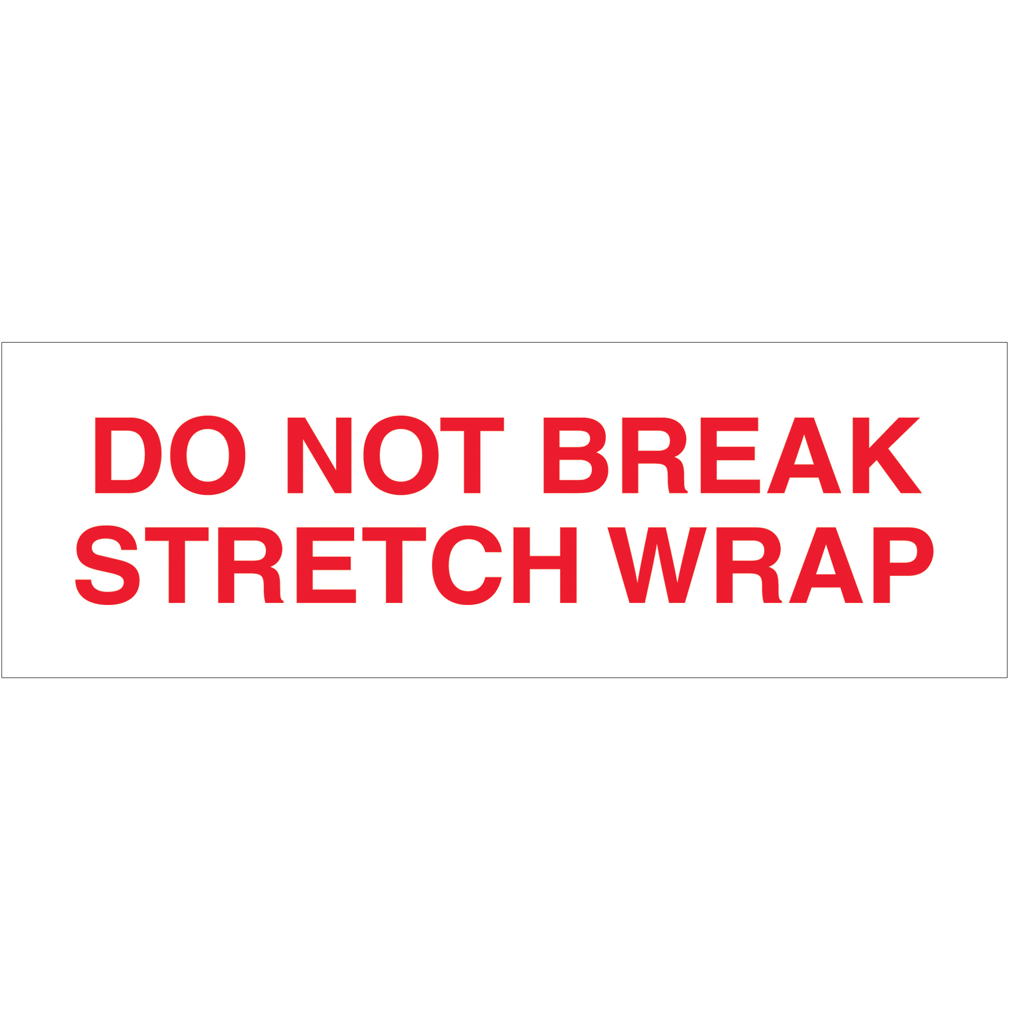 Tape Logic® Pre-Printed Carton Sealing Tape, "Do Not Break Stretch Wrap", 2.2 Mil, 3" x 110 yds., Red/White, 24/Case
