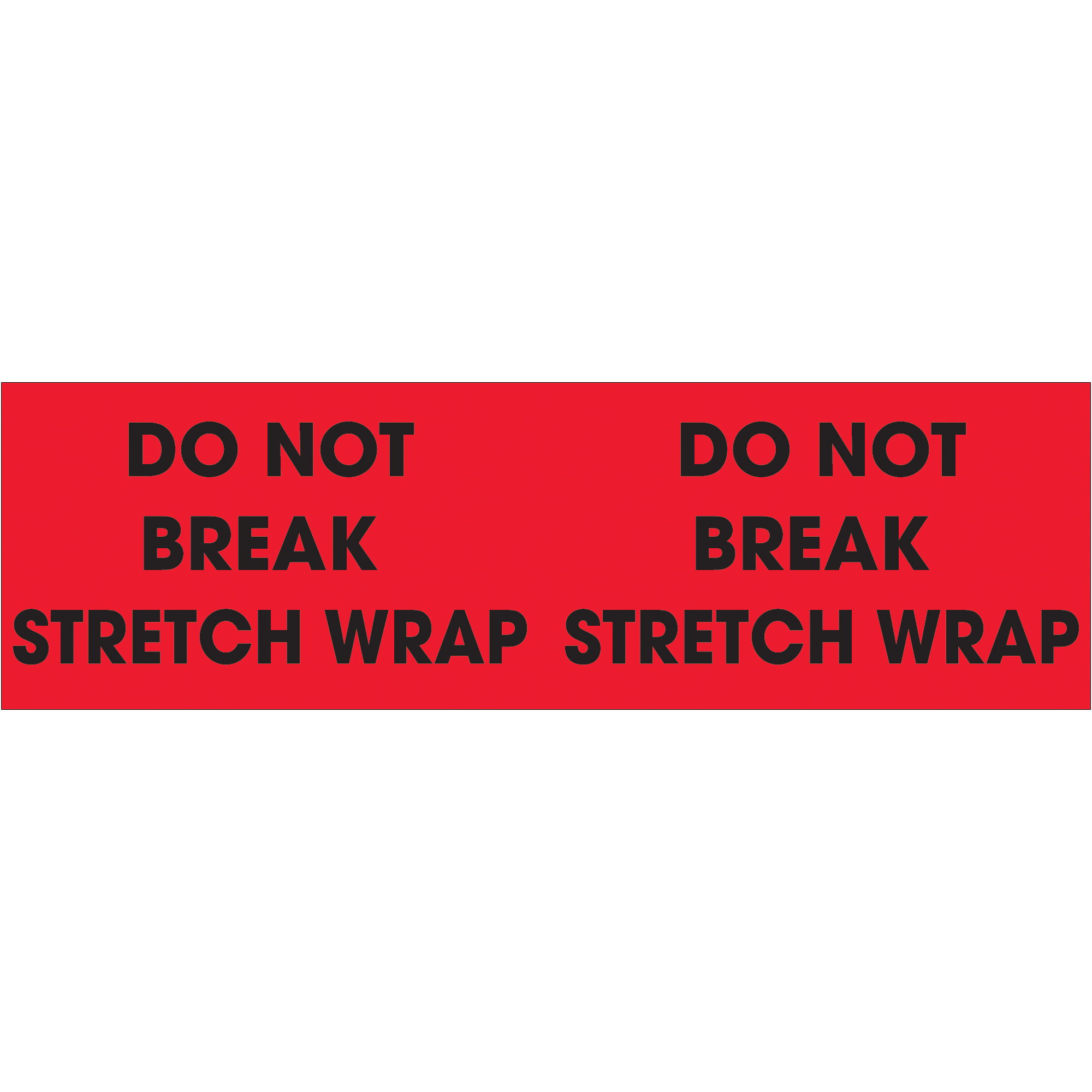 Tape Logic® Labels, "Do Not Break Stretch Wrap, 3" x 10", Fluorescent Red, 500/Roll
