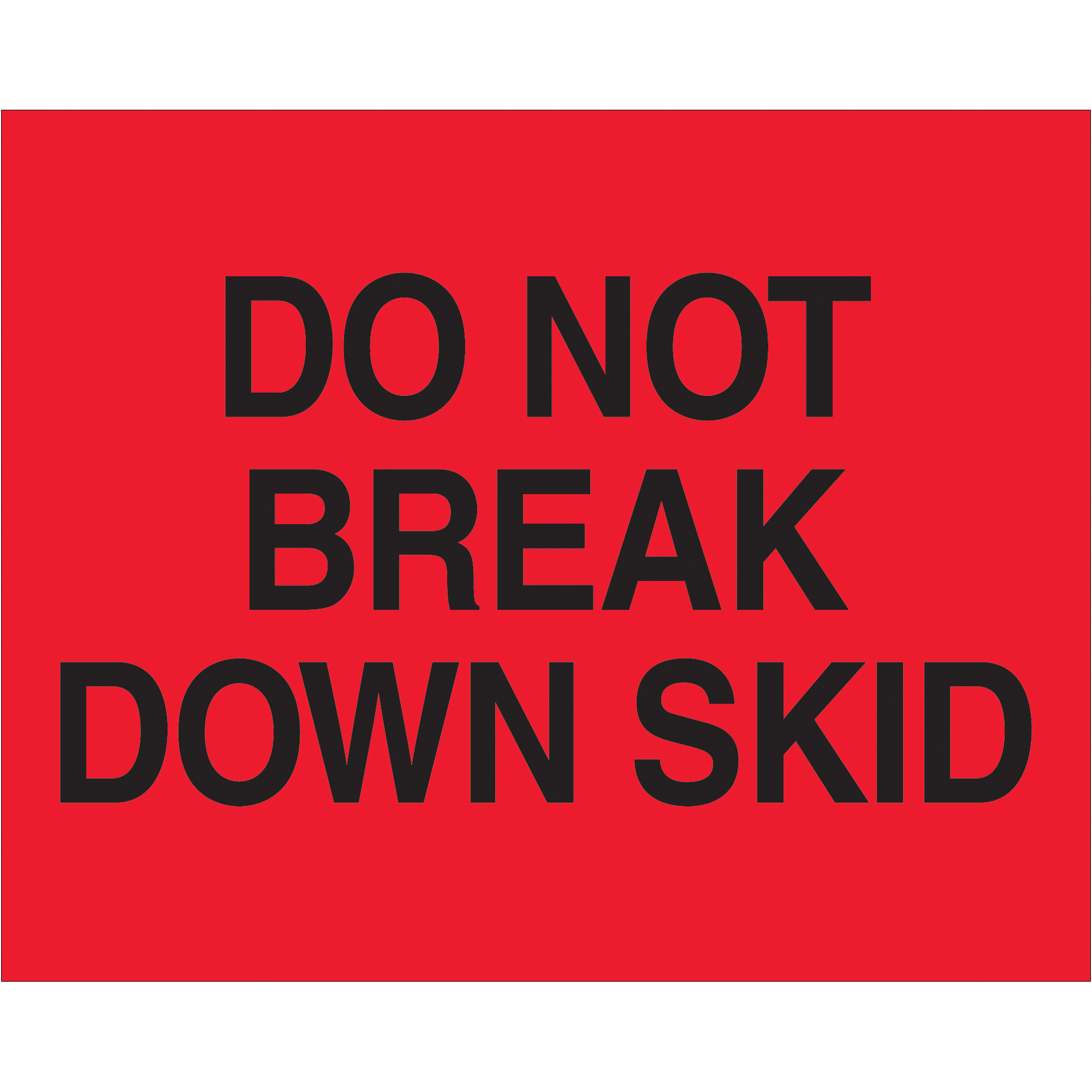 Tape Logic® Labels, "Do Not Break Down Skid", 8" x 10", Fluorescent Red, 250/Roll